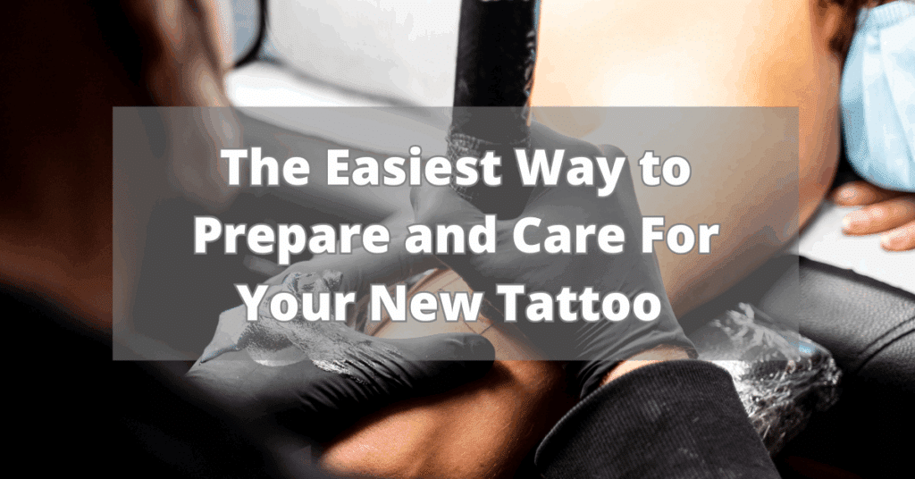 The Easiest Way to Prepare and Care For Your New Tattoo